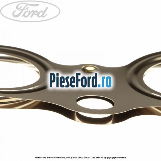 Garnitura galerie evacuare Ford Fiesta 2002-2005 1.25 16V 75 cp FUJA, FUJB benzina