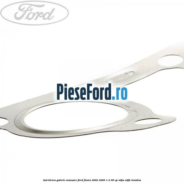 Garnitura galerie evacuare Ford Fiesta 2002-2005 1.3 69 cp A9JA, A9JB benzina