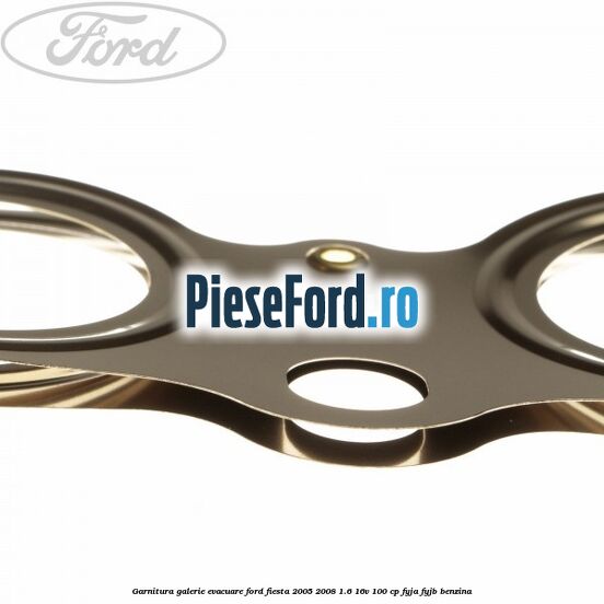 Garnitura galerie evacuare Ford Fiesta 2005-2008 1.6 16V 100 cp FYJA, FYJB benzina