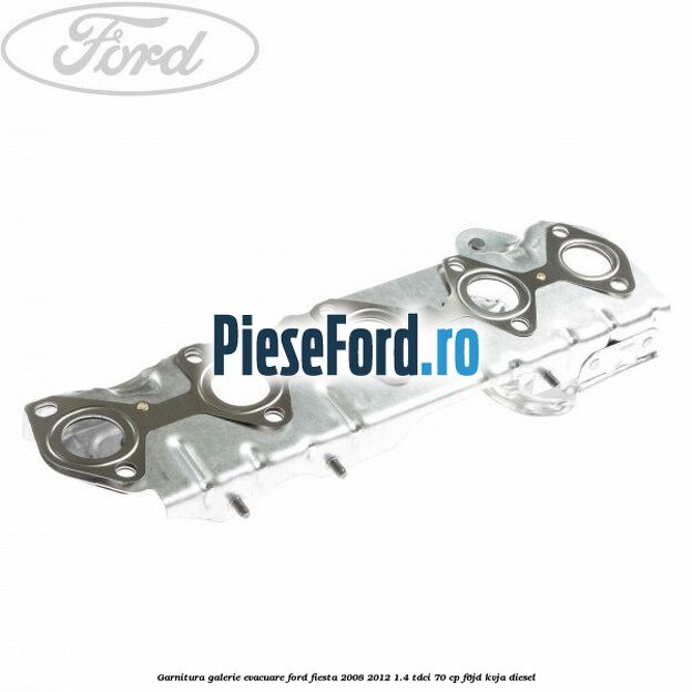 Garnitura galerie evacuare Ford Fiesta 2008-2012 1.4 TDCi 70 cp F6JD, KVJA diesel