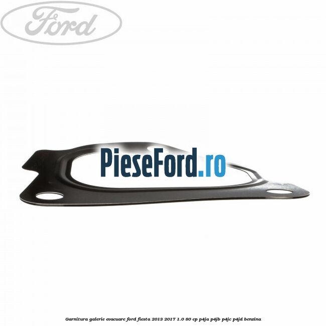 Garnitura galerie evacuare Ford Fiesta 2013-2017 1.0 80 cp P4JA, P4JB, P4JC, P4JD benzina