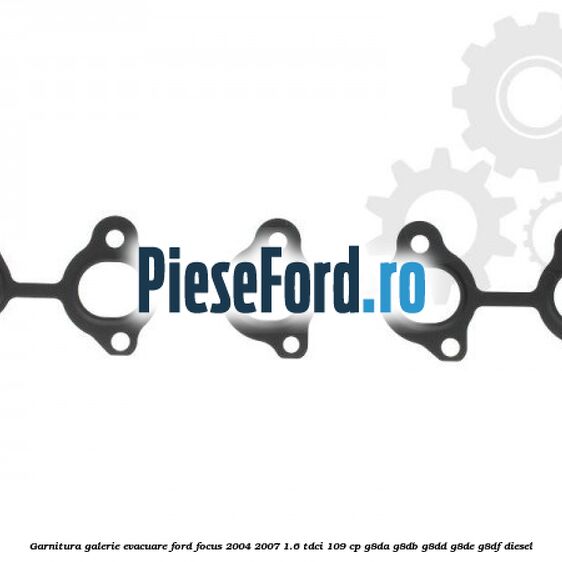 Garnitura, galerie evacuare Ford Focus 2004-2007 1.6 TDCi 109 cp Garnitura, galerie evacuare Ford Focus 2004-2007 1.6 TDCi 109 cp G8DA, G8DB, G8DD, G8DE, G8DF diesel