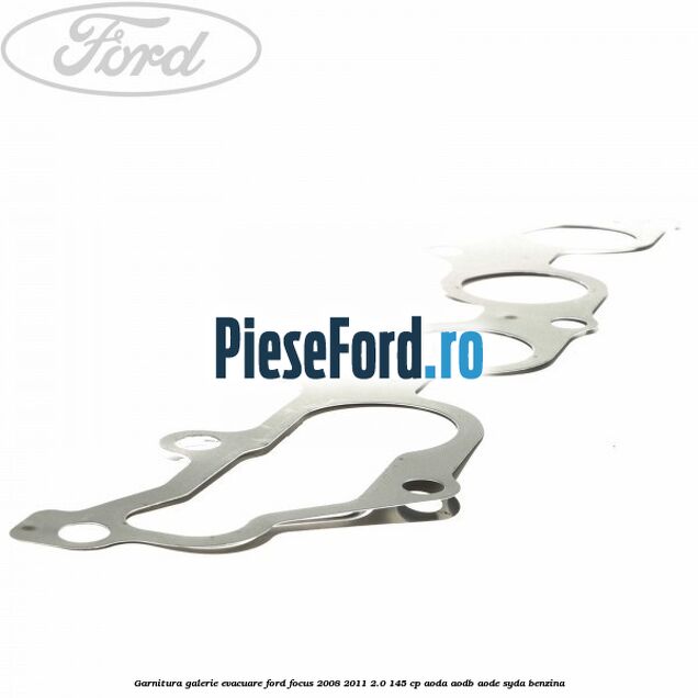 Garnitura galerie evacuare Ford Focus 2008-2011 2.0 145 cp AODA, AODB, AODE, SYDA benzina
