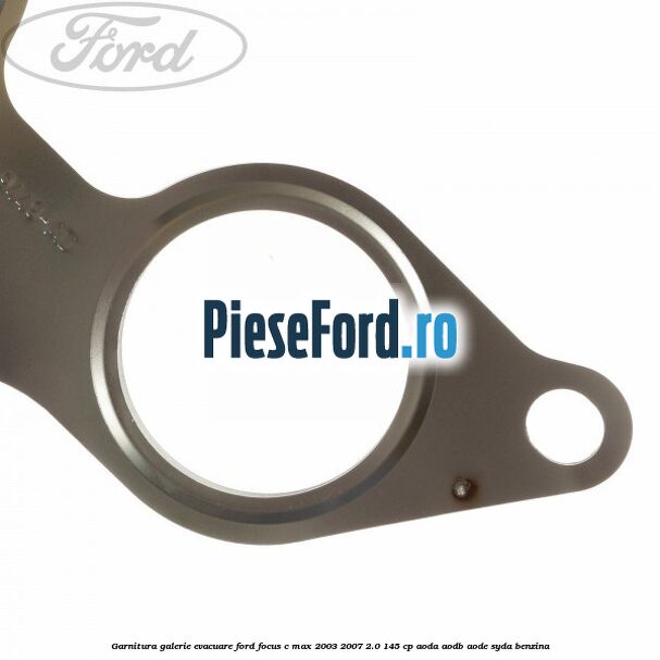 Garnitura galerie evacuare Ford Focus C-Max 2003-2007 2.0 145 cp AODA, AODB, AODE, SYDA benzina
