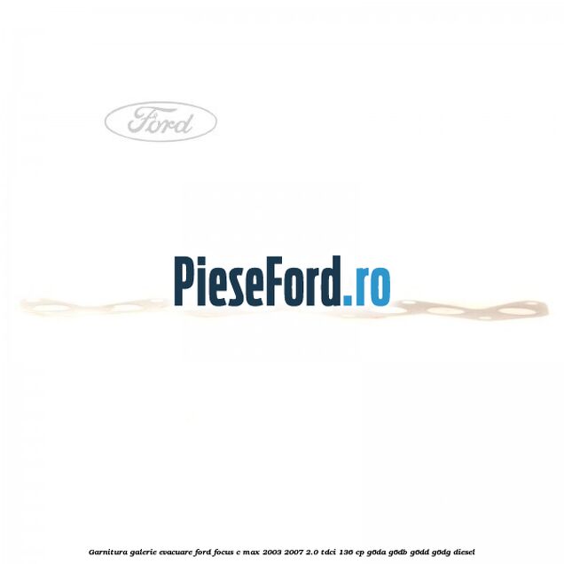 Garnitura galerie evacuare Ford Focus C-Max 2003-2007 2.0 TDCi 136 cp G6DA, G6DB, G6DD, G6DG diesel