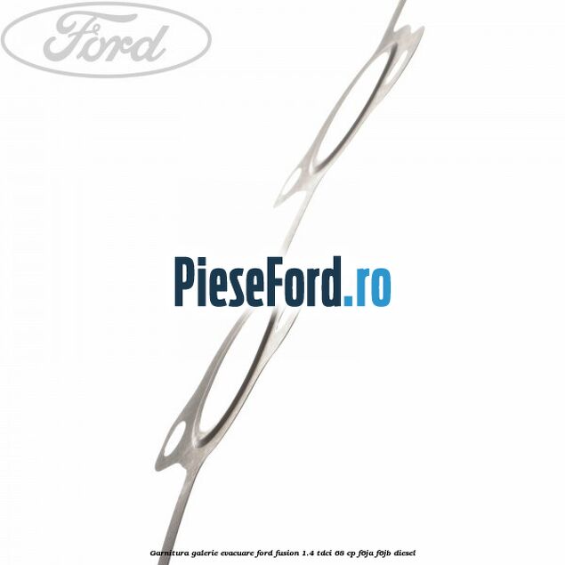 Garnitura, galerie evacuare Ford Fusion 1.4 TDCi 68 cp F6JA, F6JB diesel