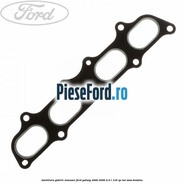 Garnitura galerie evacuare Ford Galaxy 2000-2006 2.0 i 116 cp NSE, ZVSA benzina