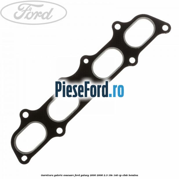Garnitura galerie evacuare Ford Galaxy 2000-2006 2.3 16V 140 cp E5SB benzina