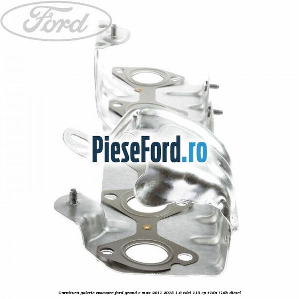Garnitura galerie evacuare Ford Grand C-Max 2011-2015 1.6 TDCi 115 cp T1DA, T1DB diesel