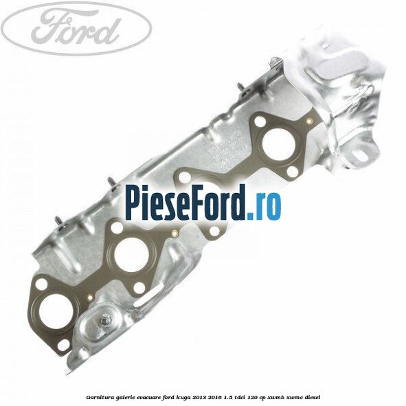 Garnitura galerie evacuare Ford Kuga 2013-2016 1.5 TDCi 120 cp XWMB, XWMC diesel