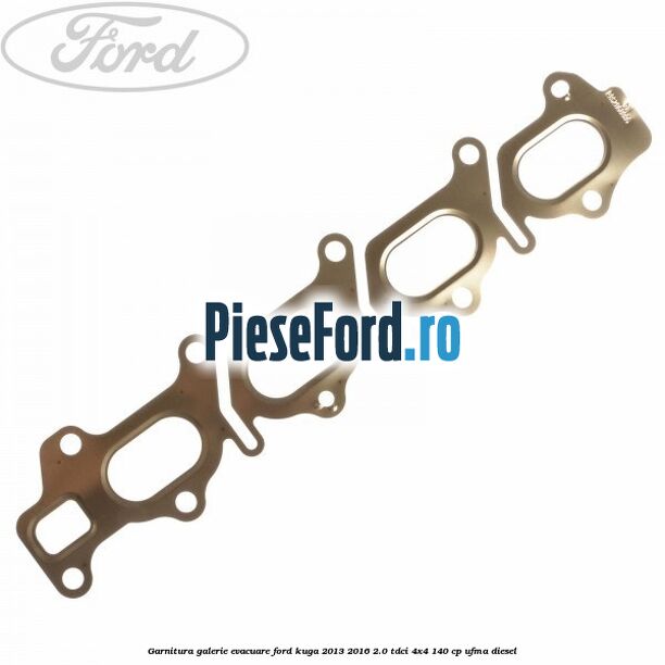 Garnitura galerie evacuare Ford Kuga 2013-2016 2.0 TDCi 4x4 140 cp Garnitura galerie evacuare Ford Kuga 2013-2016 2.0 TDCi 4x4 140 cp UFMA diesel
