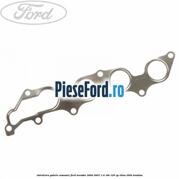 Garnitura galerie evacuare Ford Mondeo 2000-2007 1.8 16V 125 cp CHBA, CHBB benzina