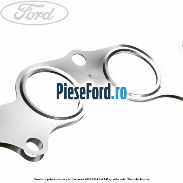 Garnitura galerie evacuare Ford Mondeo 2008-2014 2.0 145 cp Garnitura galerie evacuare Ford Mondeo 2008-2014 2.0 145 cp AOBA, AOBC, TBBA, TBBB benzina