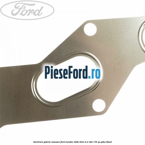 Garnitura galerie evacuare Ford Mondeo 2008-2014 2.2 TDCi 175 cp Q4BA diesel
