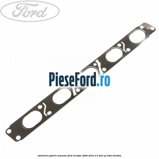 Garnitura galerie evacuare Ford Mondeo 2008-2014 2.5 220 cp Garnitura galerie evacuare Ford Mondeo 2008-2014 2.5 220 cp HUBA benzina