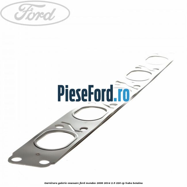 Garnitura galerie evacuare Ford Mondeo 2008-2014 2.5 220 cp Garnitura galerie evacuare Ford Mondeo 2008-2014 2.5 220 cp HUBA benzina
