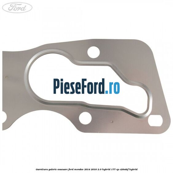 Garnitura galerie evacuare Ford Mondeo 2014-2018 2.0 Hybrid 177 cp C20EDEF hybrid