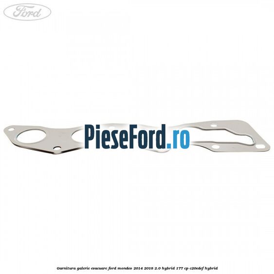 Garnitura galerie evacuare Ford Mondeo 2014-2018 2.0 Hybrid 177 cp C20EDEF hybrid