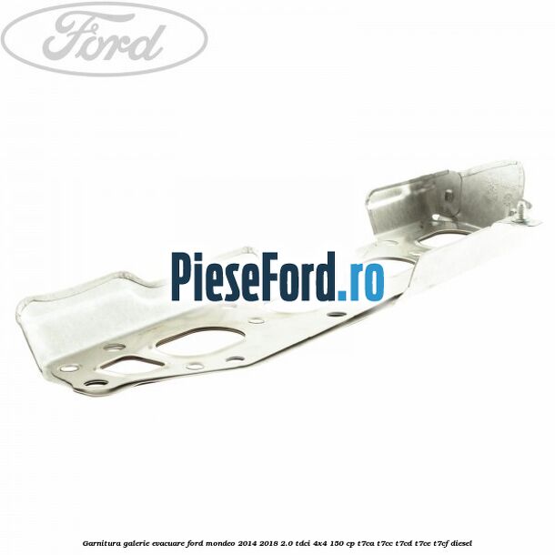 Garnitura galerie evacuare Ford Mondeo 2014-2018 2.0 TDCi 4x4 150 cp T7CA, T7CC, T7CD, T7CE, T7CF diesel