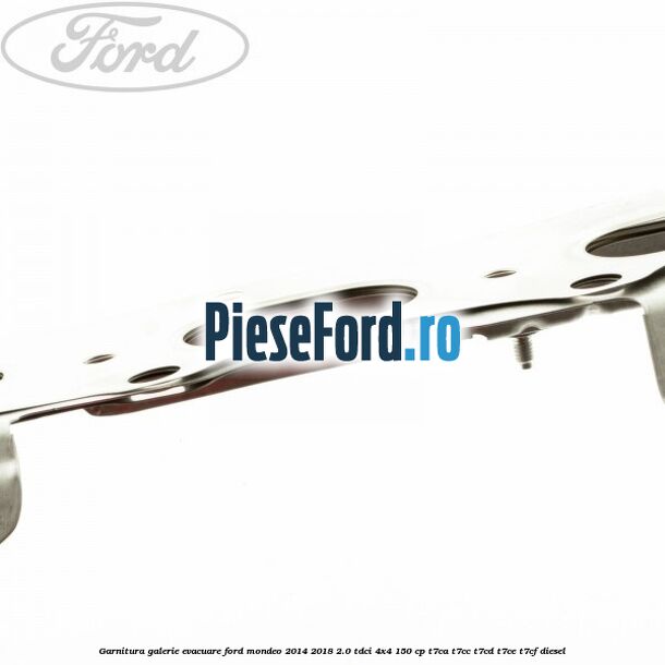 Garnitura galerie evacuare Ford Mondeo 2014-2018 2.0 TDCi 4x4 150 cp T7CA, T7CC, T7CD, T7CE, T7CF diesel