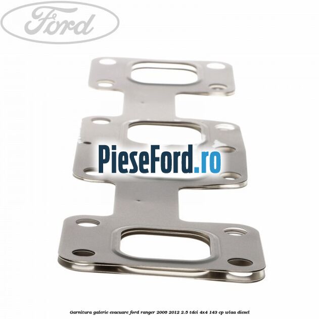 Garnitura galerie evacuare Ford Ranger 2006-2012 2.5 TDCi 4x4 143 cp WLAA diesel