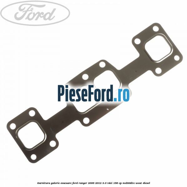 Garnitura galerie evacuare Ford Ranger 2006-2012 3.0 TDCi 156 cp MD30DITC, WEAT diesel