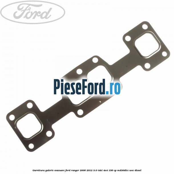 Garnitura galerie evacuare Ford Ranger 2006-2012 3.0 TDCi 4x4 156 cp MD30DITC, WEC diesel