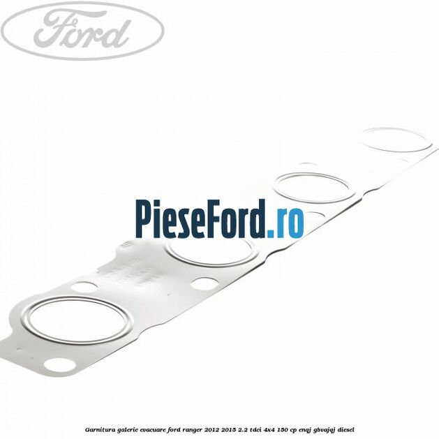 Garnitura galerie evacuare Ford Ranger 2012-2015 2.2 TDCi 4x4 150 cp ENQJ, GBVAJQJ diesel