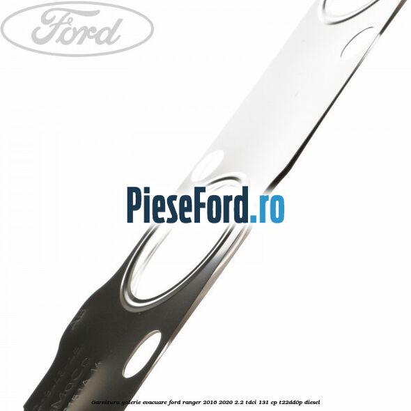 Garnitura galerie evacuare Ford Ranger 2016-2020 2.2 TDCi 131 cp T22DD0P diesel