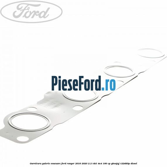 Garnitura galerie evacuare Ford Ranger 2016-2020 2.2 TDCi 4x4 160 cp GBVAJQJ, T22DD0P diesel