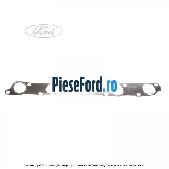 Garnitura galerie evacuare Ford Ranger 2016-2020 3.2 TDCi 4x4 200 cp P5-AT, SA2R, SA2S, SA2W, SAFA diesel