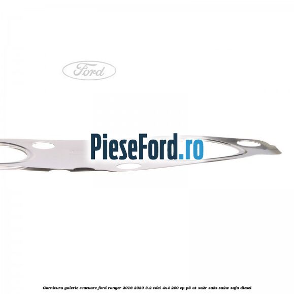 Garnitura galerie evacuare Ford Ranger 2016-2020 3.2 TDCi 4x4 200 cp P5-AT, SA2R, SA2S, SA2W, SAFA diesel
