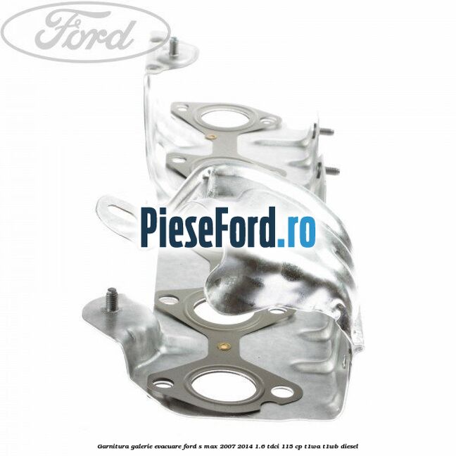 Garnitura galerie evacuare Ford S-Max 2007-2014 1.6 TDCi 115 cp T1WA, T1WB diesel