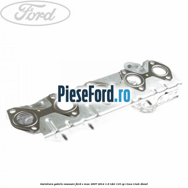 Garnitura galerie evacuare Ford S-Max 2007-2014 1.6 TDCi 115 cp T1WA, T1WB diesel
