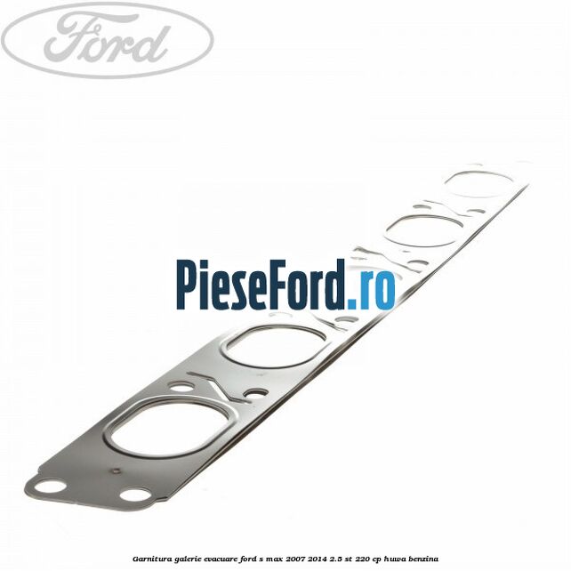 Garnitura galerie evacuare Ford S-Max 2007-2014 2.5 ST 220 cp Garnitura galerie evacuare Ford S-Max 2007-2014 2.5 ST 220 cp HUWA benzina