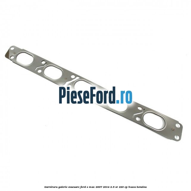 Garnitura galerie evacuare Ford S-Max 2007-2014 2.5 ST 220 cp Garnitura galerie evacuare Ford S-Max 2007-2014 2.5 ST 220 cp HUWA benzina