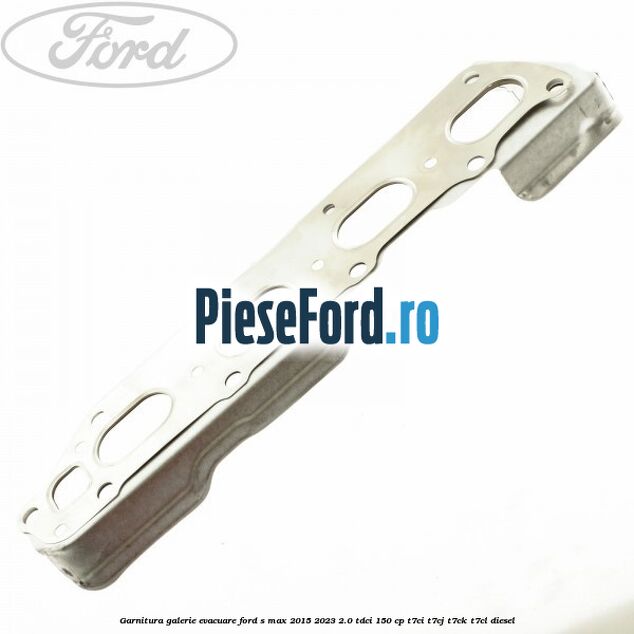 Garnitura galerie evacuare Ford S-Max 2015-2023 2.0 TDCi 150 cp T7CI, T7CJ, T7CK, T7CL diesel