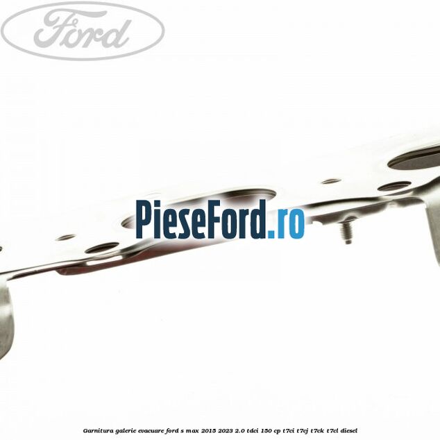 Garnitura galerie evacuare Ford S-Max 2015-2023 2.0 TDCi 150 cp T7CI, T7CJ, T7CK, T7CL diesel