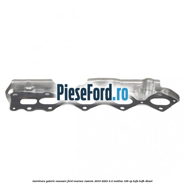 Garnitura galerie evacuare Ford Tourneo Custom 2019-2023 2.0 EcoBlue 185 cp BCFA, BCFB diesel