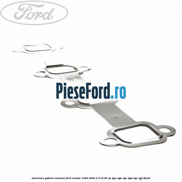 Garnitura galerie evacuare Ford Transit 1994-2000 2.5 TD 85 cp 4GA, 4GB, 4GC, 4GD, 4GE, 4GF diesel