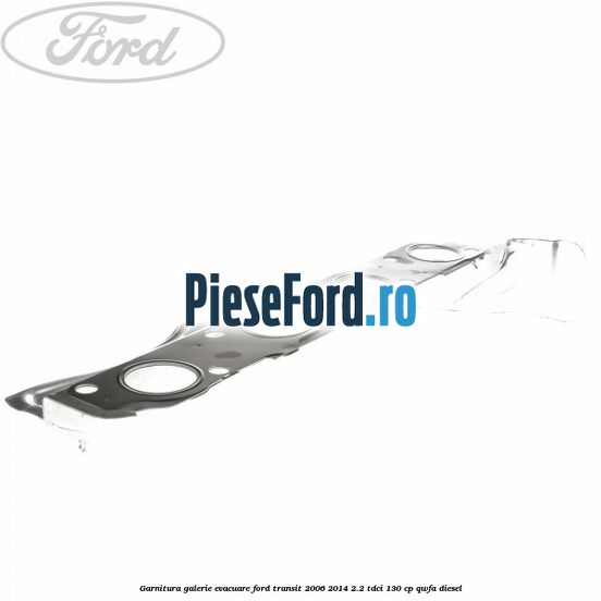 Garnitura galerie evacuare Ford Transit 2006-2014 2.2 TDCi 130 cp QWFA diesel