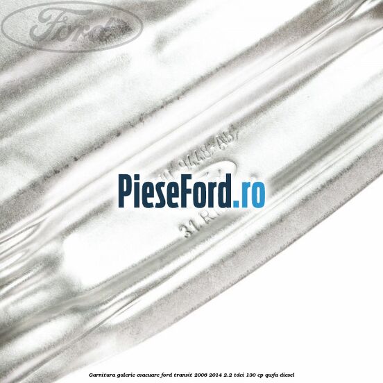 Garnitura galerie evacuare Ford Transit 2006-2014 2.2 TDCi 130 cp QWFA diesel