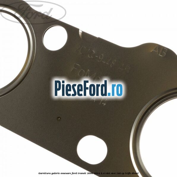 Garnitura galerie evacuare Ford Transit 2006-2014 2.4 TDCi 4x4 140 cp Garnitura galerie evacuare Ford Transit 2006-2014 2.4 TDCi 4x4 140 cp H9FB diesel