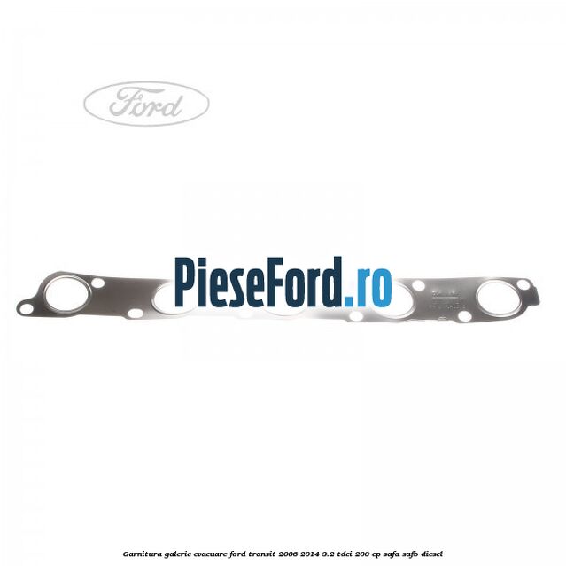 Garnitura galerie evacuare Ford Transit 2006-2014 3.2 TDCi 200 cp SAFA, SAFB diesel