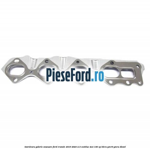 Garnitura galerie evacuare Ford Transit 2019-2023 2.0 EcoBlue 4x4 130 cp Garnitura galerie evacuare Ford Transit 2019-2023 2.0 EcoBlue 4x4 130 cp BKRA, YMR6, YMRA diesel