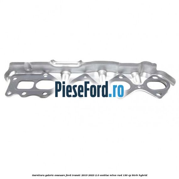 Garnitura galerie evacuare Ford Transit 2019-2023 2.0 EcoBlue mHEV RWD 130 cp BKRB Hybrid