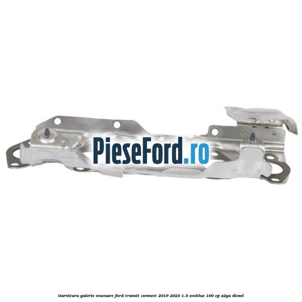 Garnitura galerie evacuare Ford Transit Connect 2019-2023 1.5 EcoBlue 100 cp Z2GA diesel