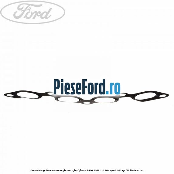 Garnitura, galerie evacuare forma z Ford Fiesta 1996-2001 1.6 16V Sport 103 cp L1T, L1V benzina