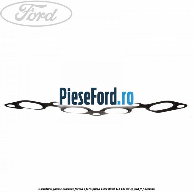 Garnitura, galerie evacuare forma z Ford Puma 1997-2003 1.4 16V 90 cp FHD, FHF benzina