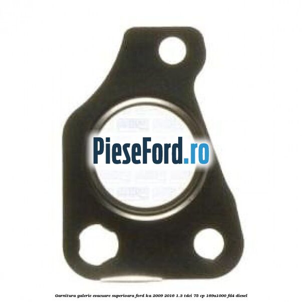 Garnitura galerie evacuare superioara Ford Ka 2009-2016 1.3 TDCi 75 cp 169A1000, FD4 diesel